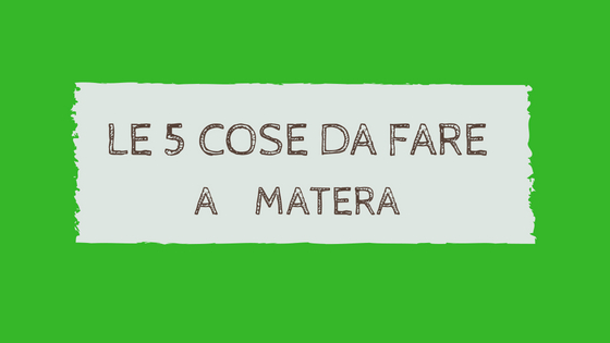 5 cose da fare a Matera